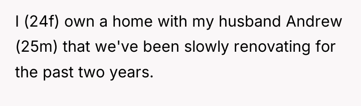 I (24f) own a home with my husband Andrew (25m)...