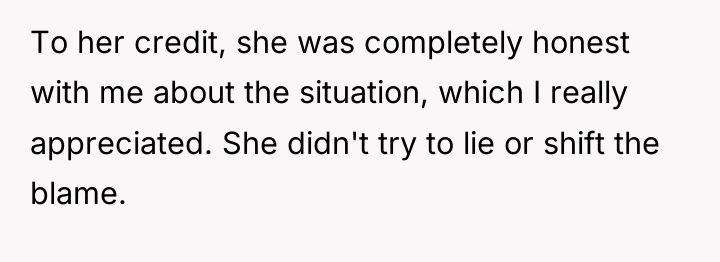To her credit, she was completely honest with me about...