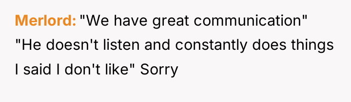 Merlord "We have great communication" "He doesn't listen and constantly...