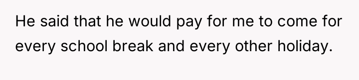 He said that he would pay for me to come...
