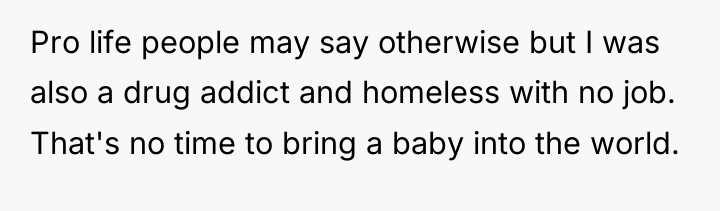 Pro life people may say otherwise but I was also...