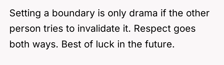 Setting a boundary is only drama if the other person...