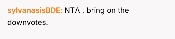sylvanasisBDE NTA , bring on the downvotes.