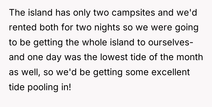 The island has only two campsites and we'd rented both...