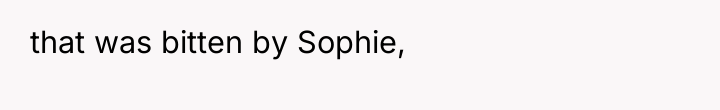that was bitten by Sophie,