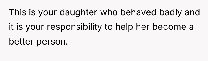This is your daughter who behaved badly and it is...