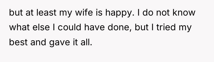but at least my wife is happy. I do not...