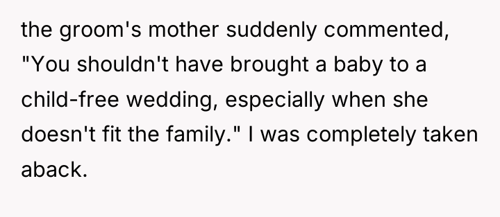 the groom's mother suddenly commented, "You shouldn't have brought a...