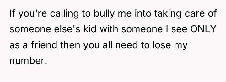 If you're calling to bully me into taking care of...