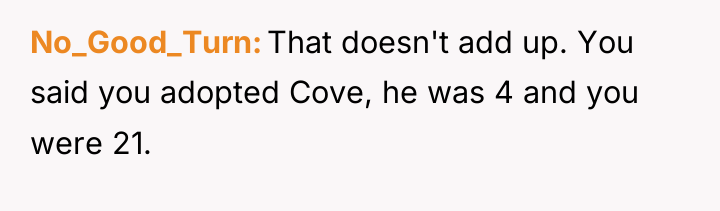 No_Good_Turn That doesn't add up. You said you adopted Cove,...
