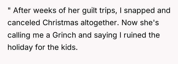 " After weeks of her guilt trips, I snapped and...