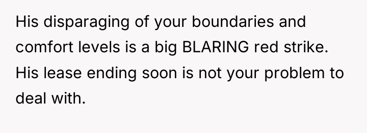 His disparaging of your boundaries and comfort levels is a...