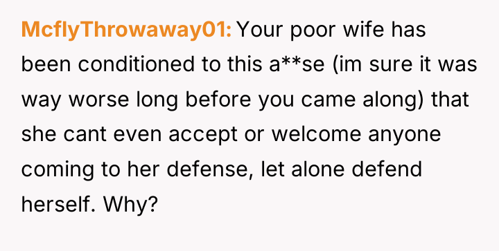 McflyThrowaway01 Your poor wife has been conditioned to this a**se...