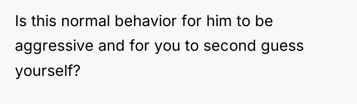 Is this normal behavior for him to be aggressive and...