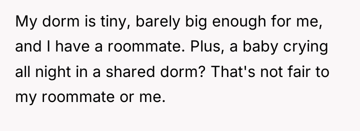 My dorm is tiny, barely big enough for me, and...