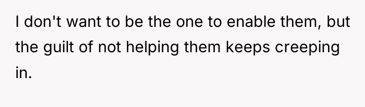 I don't want to be the one to enable them,...