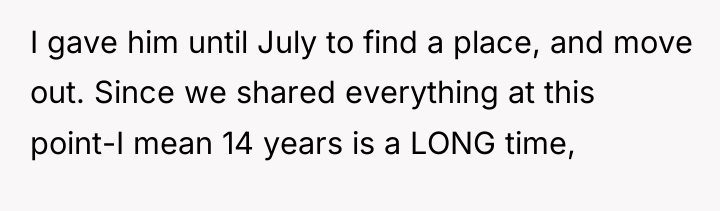 I gave him until July to find a place, and...