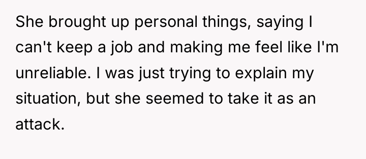She brought up personal things, saying I can't keep a...