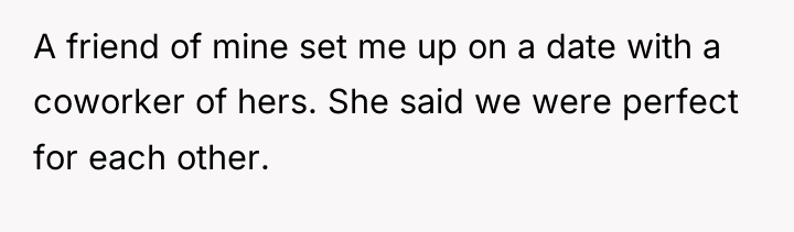 A friend of mine set me up on a date...