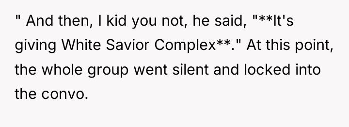 " And then, I kid you not, he said, "**It's...