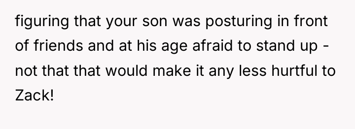 figuring that your son was posturing in front of friends...