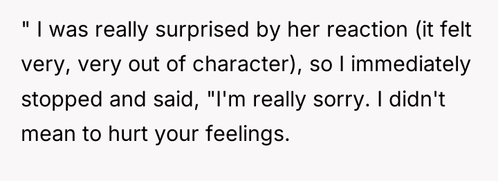 " I was really surprised by her reaction (it felt...