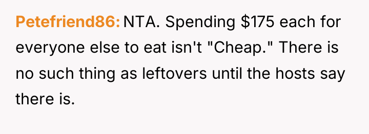 Petefriend86 NTA. Spending $175 each for everyone else to eat...