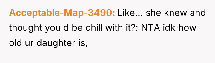 Acceptable-Map-3490 Like... she knew and thought you'd be chill with...