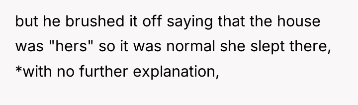 but he brushed it off saying that the house was...