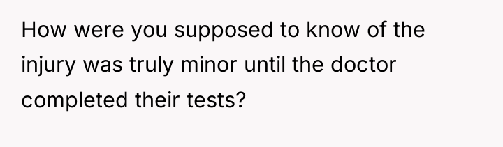 How were you supposed to know of the injury was...