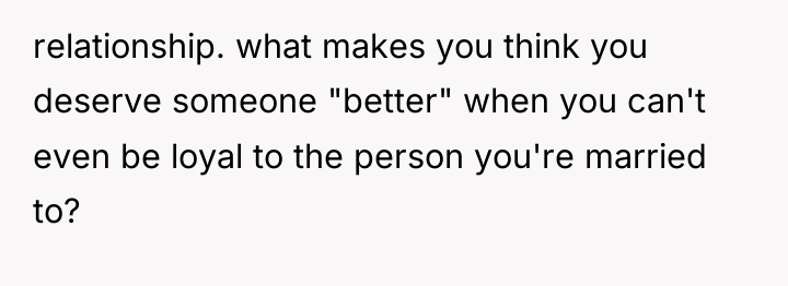 relationship. what makes you think you deserve someone "better" when...