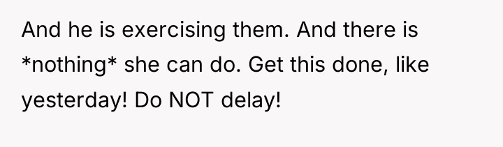 And he is exercising them. And there is *nothing* she...