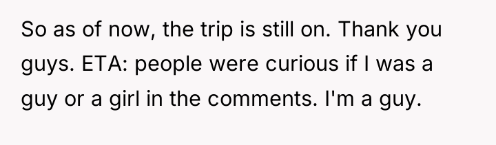So as of now, the trip is still on. Thank...