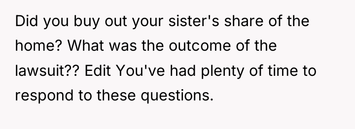 Did you buy out your sister's share of the home?...