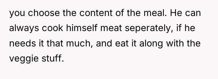 you choose the content of the meal. He can always...