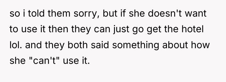 so i told them sorry, but if she doesn't want...