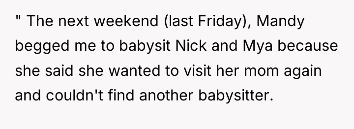 " The next weekend (last Friday), Mandy begged me to...