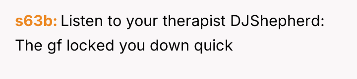 s63b Listen to your therapist DJShepherd: The gf locked you...