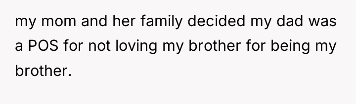 my mom and her family decided my dad was a...