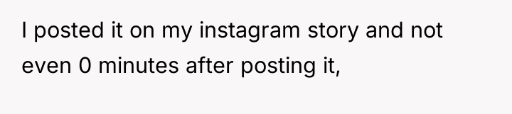 I posted it on my instagram story and not even...