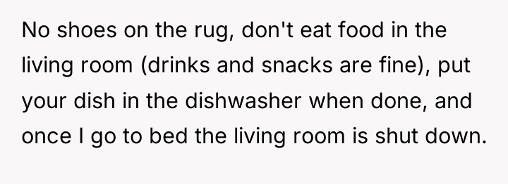 No shoes on the rug, don't eat food in the...