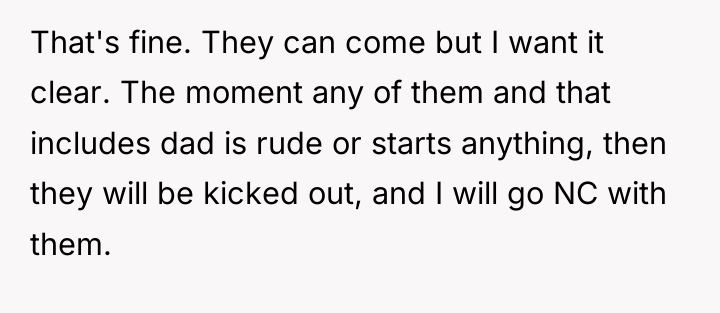 That's fine. They can come but I want it clear....