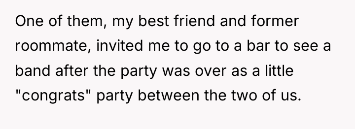 One of them, my best friend and former roommate, invited...