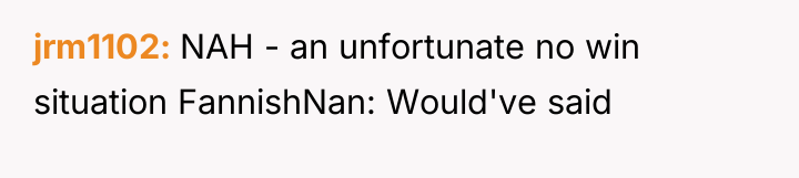 jrm1102 NAH - an unfortunate no win situation FannishNan: Would've...