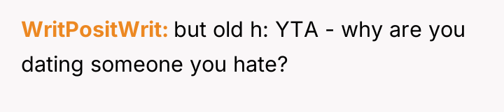 WritPositWrit but old h: YTA - why are you dating...