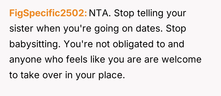 FigSpecific2502 NTA. Stop telling your sister when you're going on...