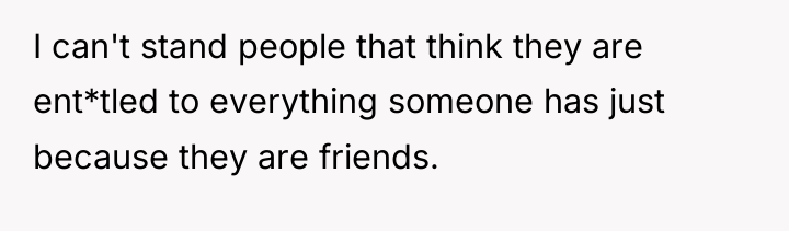 I can't stand people that think they are ent*tled to...
