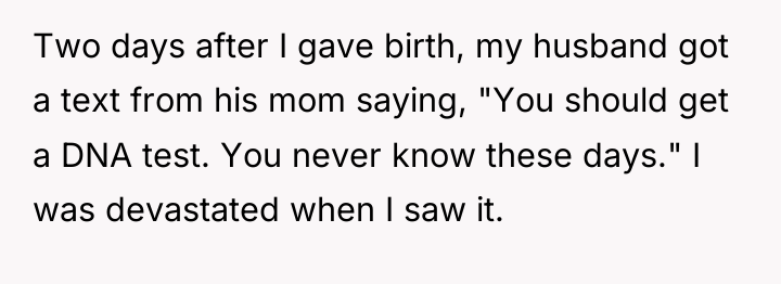 Two days after I gave birth, my husband got a...