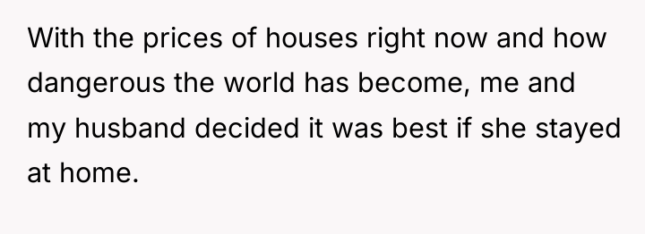 With the prices of houses right now and how dangerous...
