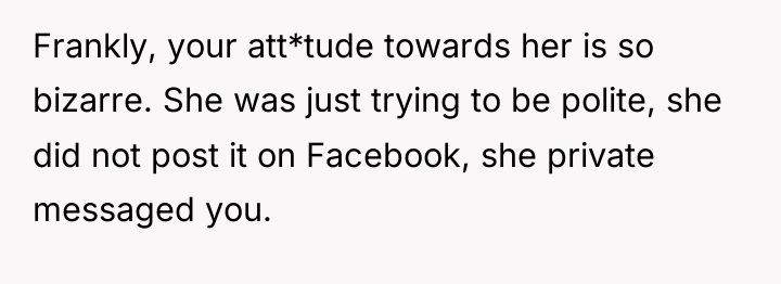 Frankly, your att*tude towards her is so bizarre. She was...